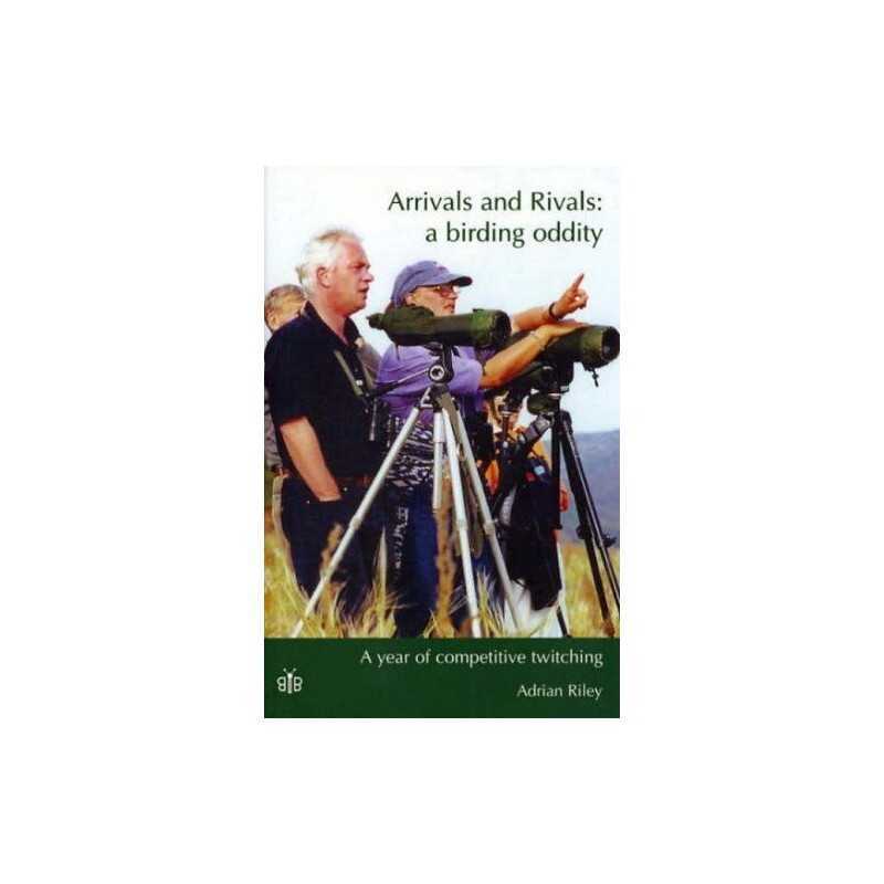 Arrivals and Rivals - A Birding Oddity: A Year o... by Adrian M. Riley Paperback