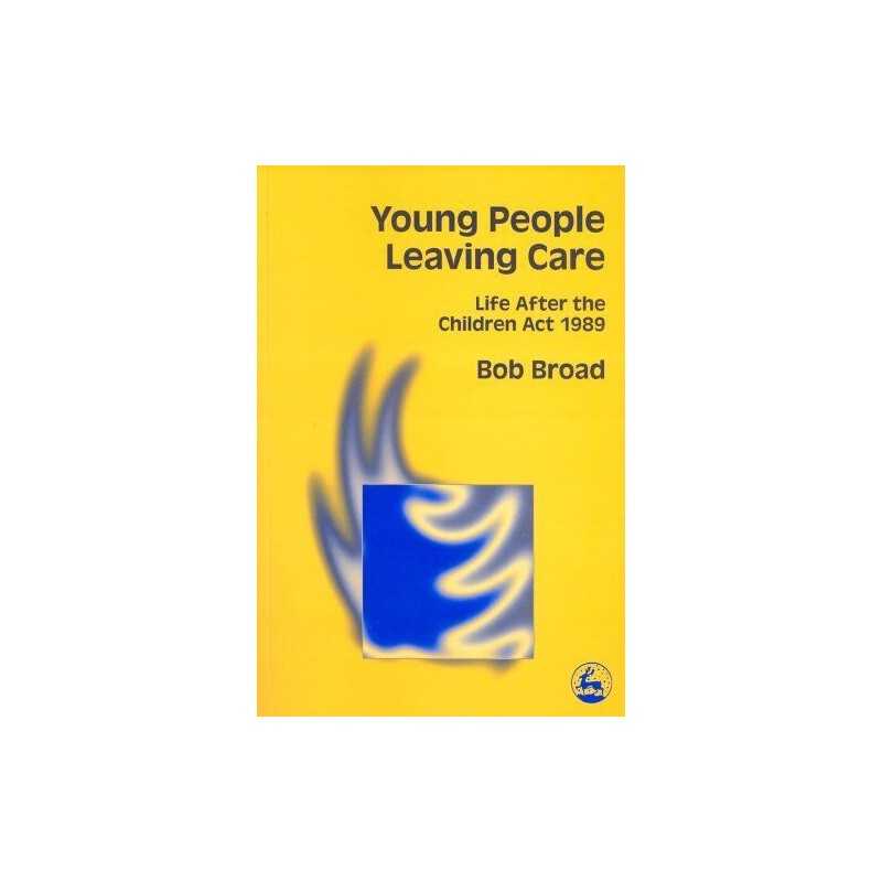 Young People Leaving Care: Life After the..., Bob Broad