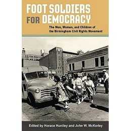 Foot Soldiers for Democracy: The Men, Women and C... by Horace Huntley Paperback