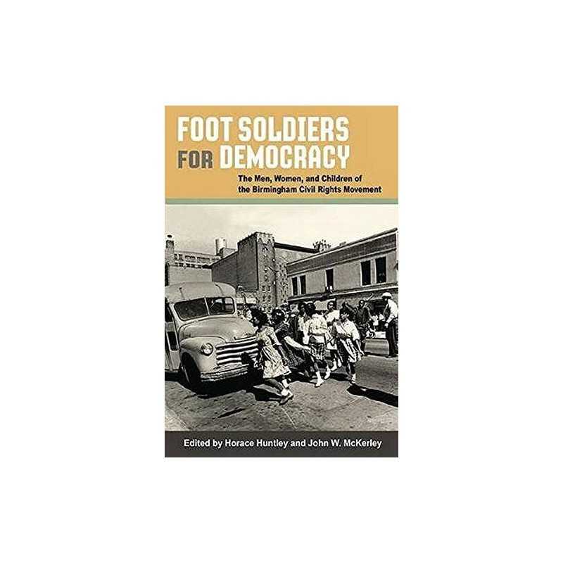 Foot Soldiers for Democracy: The Men, Women and C... by Horace Huntley Paperback