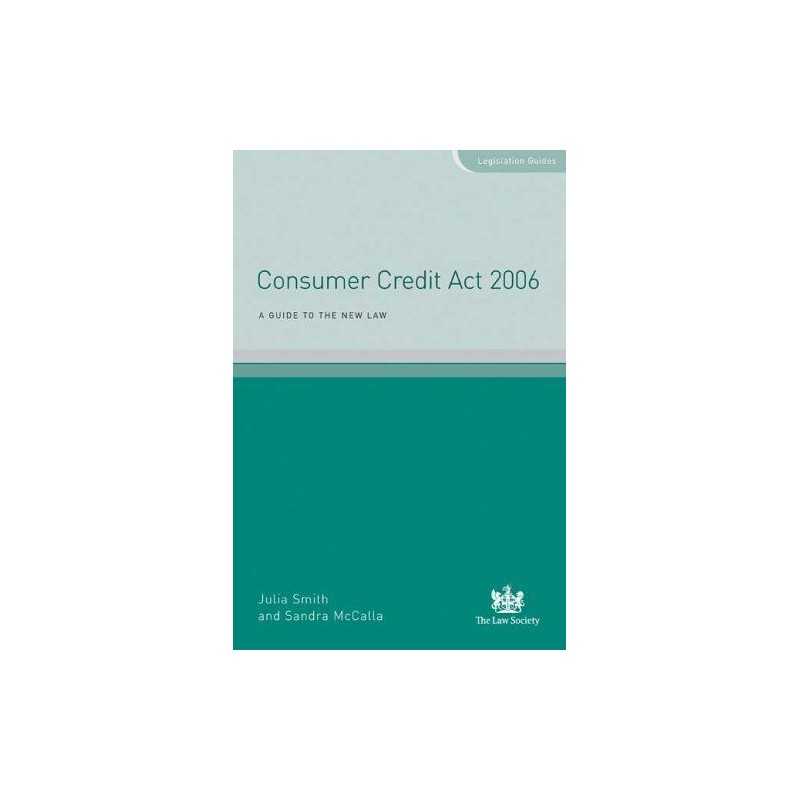 Consumer Credit Act 2006: A Guide to the New Law by McCalla, Sandra Paperback