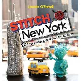 Stitch New York: 20 kooky ways to knit the city and more by Lauren OFarrell The