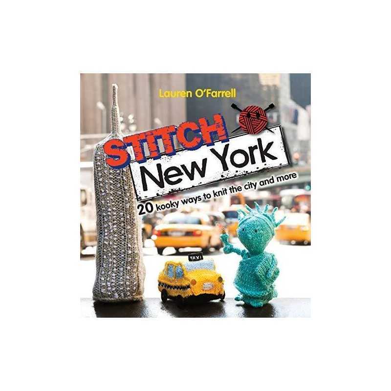 Stitch New York: 20 kooky ways to knit the city and more by Lauren OFarrell The