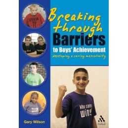 Breaking Through Barriers to Boys Achievement by Gary Wilson Paperback Book The