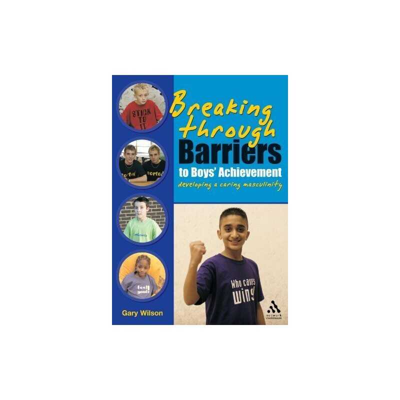Breaking Through Barriers to Boys Achievement by Gary Wilson Paperback Book The