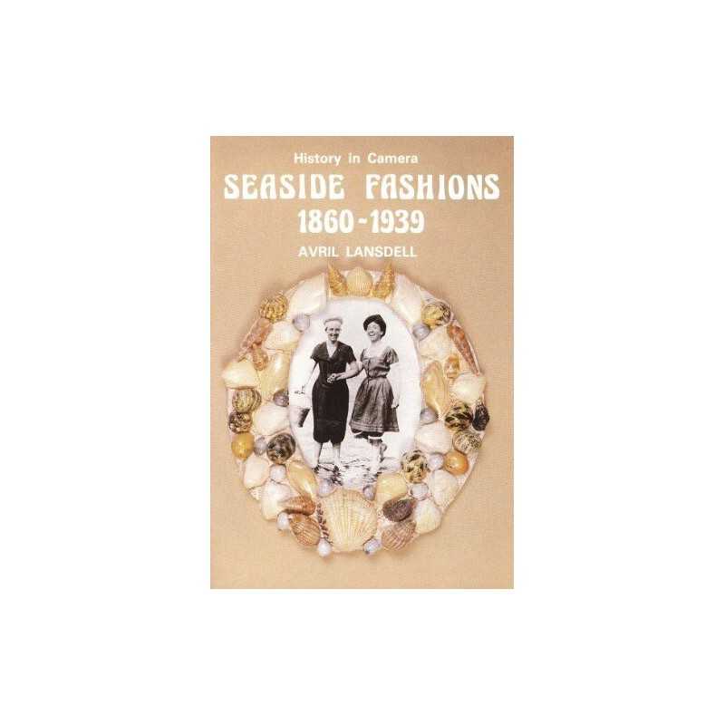 Seaside Fashions, 1860-1939 (History in camera) by Lansdell, Avril Paperback The