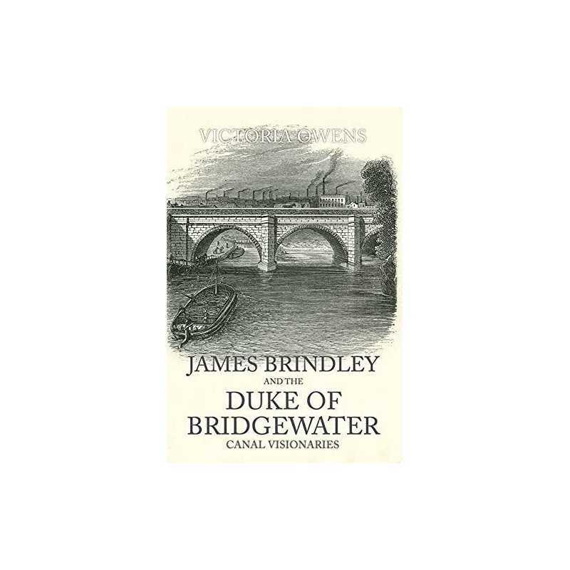 James Brindley and the Duke of Bridgewater: Canal Visionar... by Owens, Victoria