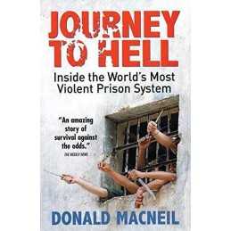 Journey To Hell: Inside the Worlds Most Violent... by MacNeil, Donald Paperback