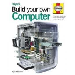 Build Your Own Computer: The Step-by-step Guide by MacRae, Kyle Hardback Book