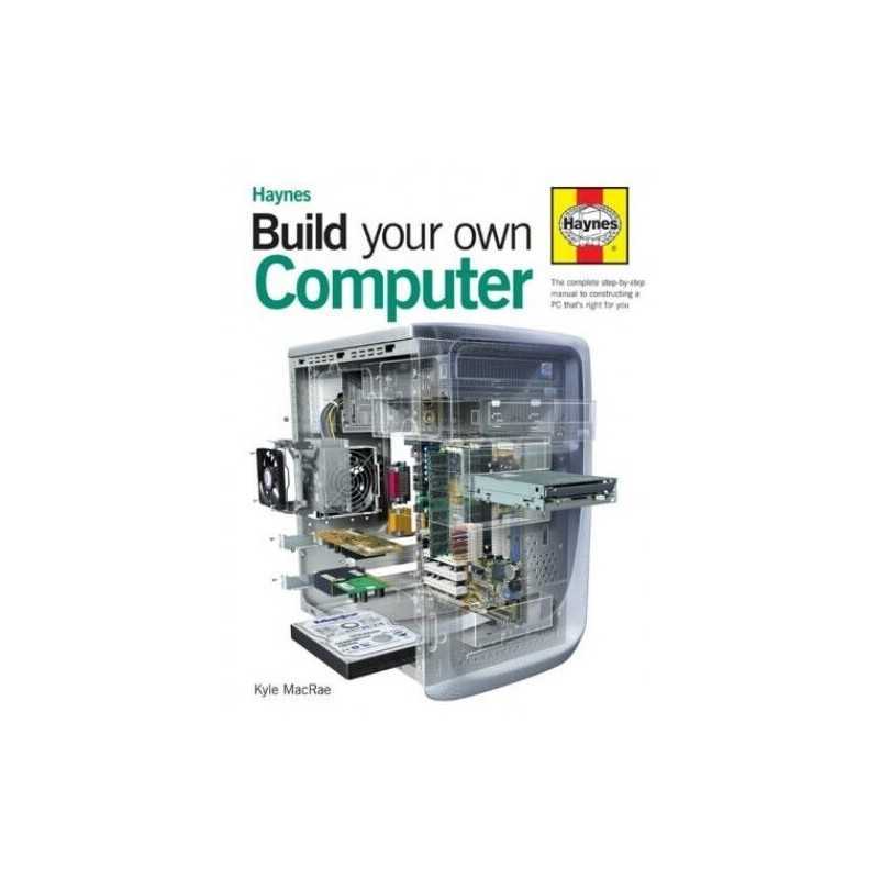 Build Your Own Computer: The Step-by-step Guide by MacRae, Kyle Hardback Book