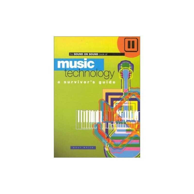 Sound On Sound Book Of Music Technology: A Survivors... by White, Paul Paperback