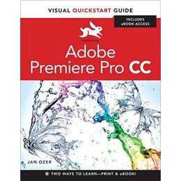 Premiere Pro CC: Visual QuickStart Guide (Visual QuickStart Guid... by Ozer, Jan