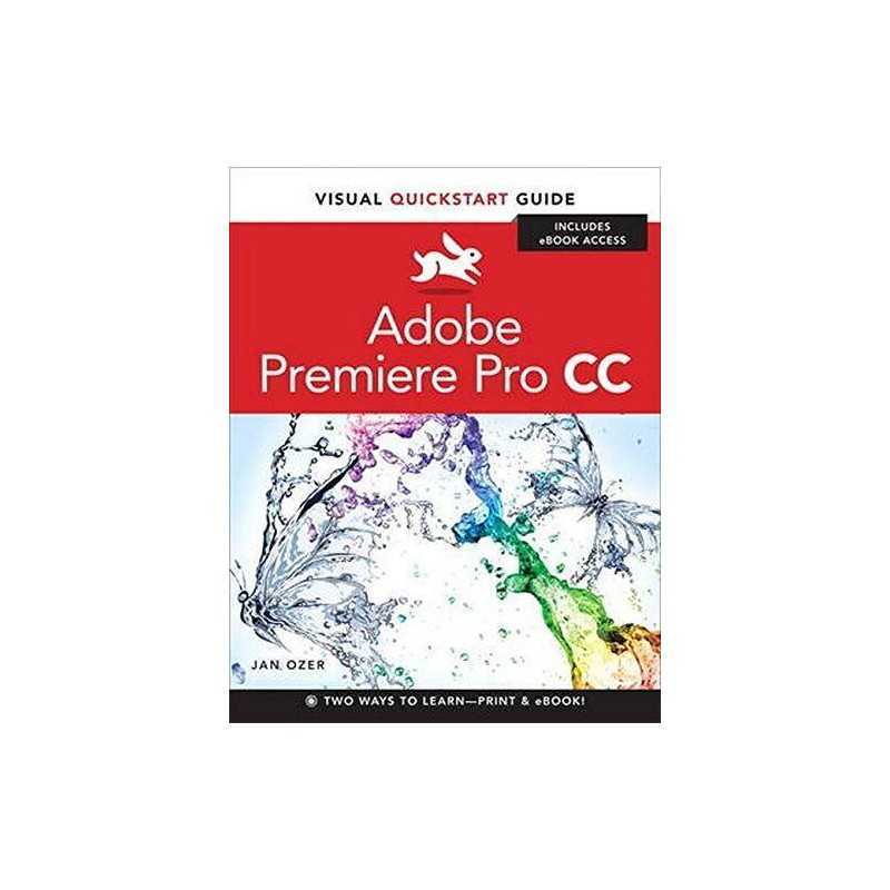 Premiere Pro CC: Visual QuickStart Guide (Visual QuickStart Guid... by Ozer, Jan