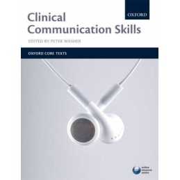 Clinical Communication Skills (Oxford Core Texts)