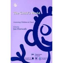 The Childs World: Assessing Children in Need by Jan Horwath 1853029572