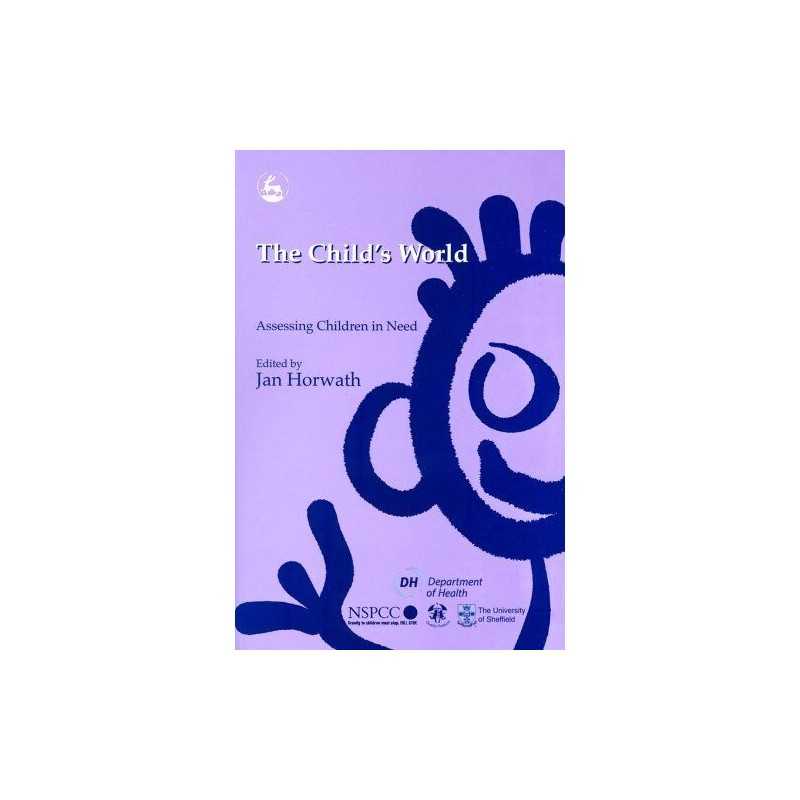 The Childs World: Assessing Children in Need by Jan Horwath 1853029572
