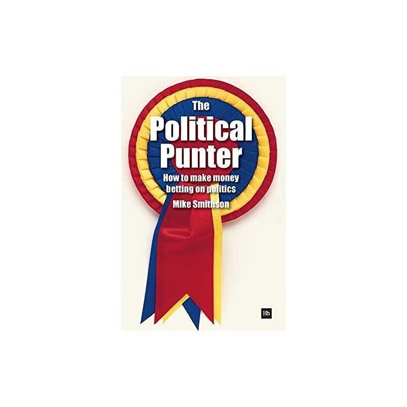 The Political Punter: How to make money betting o... by Smithson, Mike Paperback