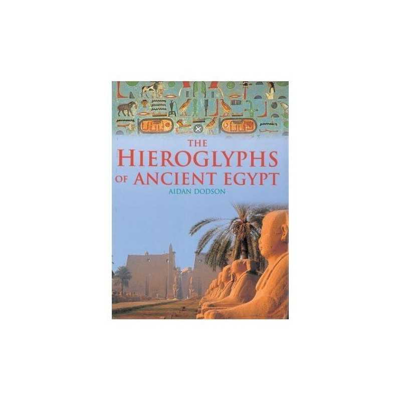 The Hieroglyphs of Ancient Egypt by Dodson, Aidan Paperback Book  Fast