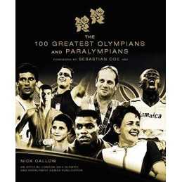 The 100 Greatest Olympians and Paralympians by Nick Callow Hardback Book The