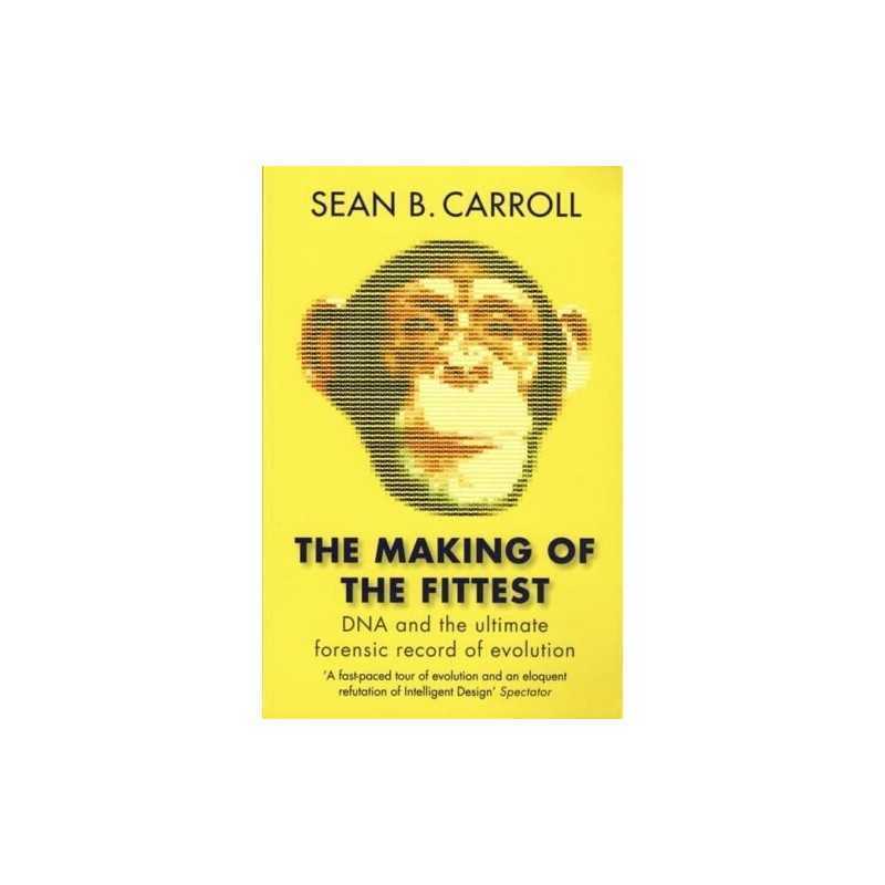 The Making of the Fittest: DNA and the Ultimate... by B. Carroll, Sean Paperback