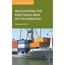 Negotiating the Free Trade Area of the Americas (Stu... by Arashiro, Z. Hardback