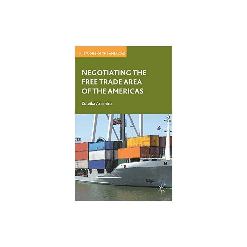 Negotiating the Free Trade Area of the Americas (Stu... by Arashiro, Z. Hardback