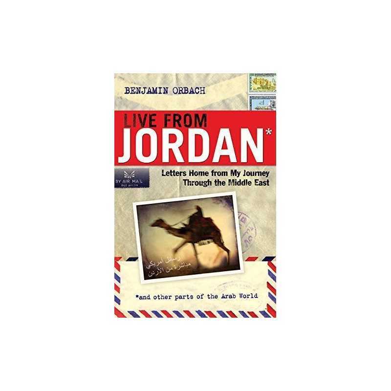 Live From Jordon: Letters Home From My Journey T... by Orbach, Benjamin Hardback
