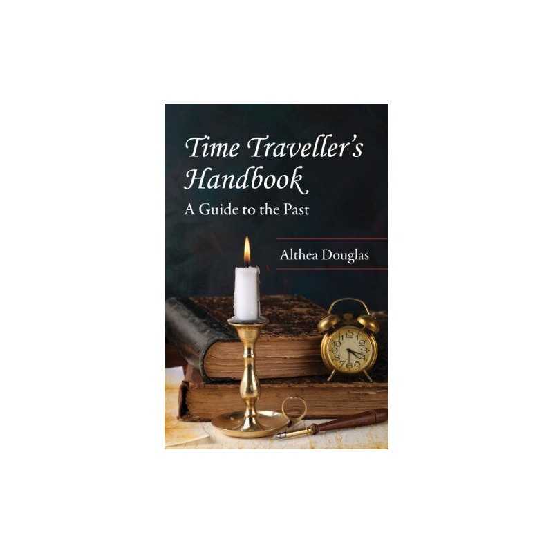 Time Travellers Handbook: What Eve..., Douglas, Althea