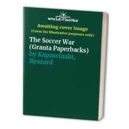 The Soccer War (Granta Paperbacks) by Kapuscinski, Ryszard Paperback Book The