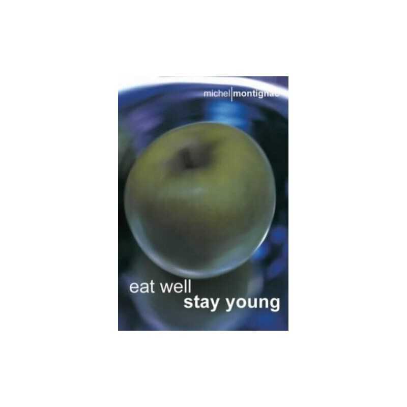 Eat Well, Stay Young by Montignac, Michel Paperback Book