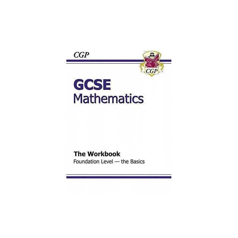 GCSE Maths Workbook - Foundation the Basics, CGP Books