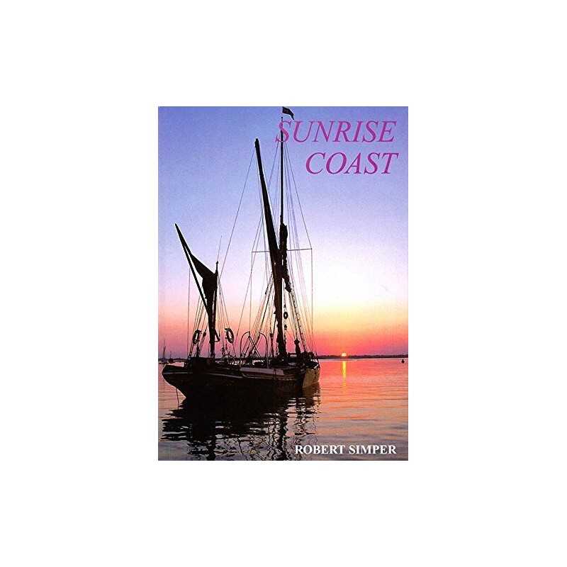 Sunrise Coast: Colne Point to Lowestoft Ness (Coas... by Simper, Robert Hardback