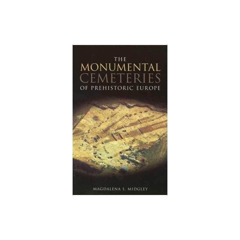 The Monumental Cemeteries of Prehistoric Eu... by Midgley, Magdalena S Paperback