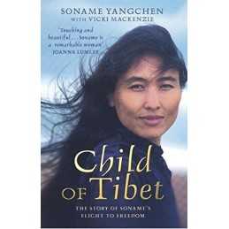 Child Of Tibet: The story of Sonames flight to... by Mackenzie, Vicki Paperback