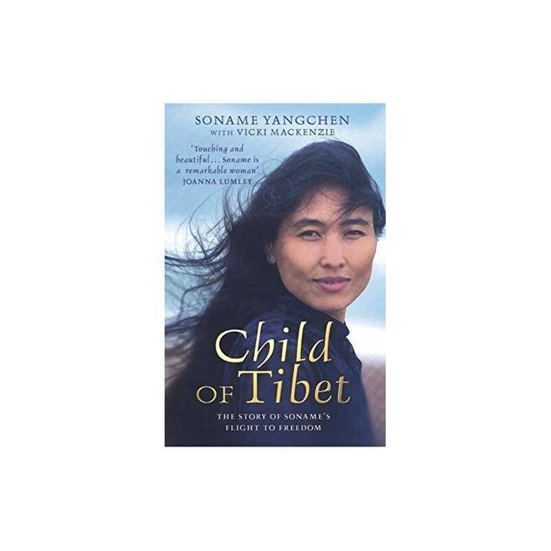 Child Of Tibet: The story of Sonames flight to... by Mackenzie, Vicki Paperback