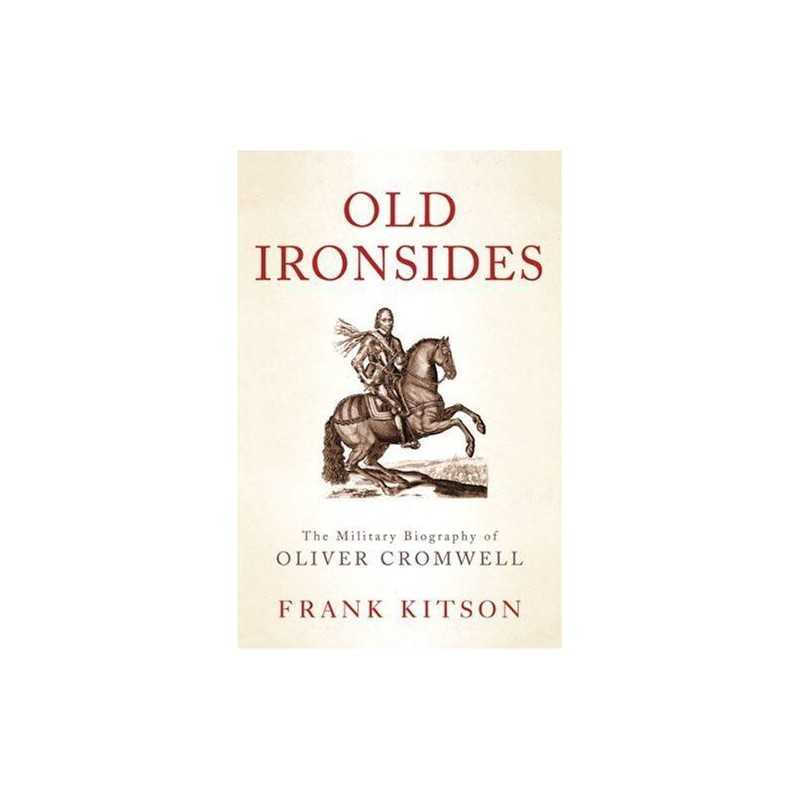 Old Ironsides: The Military Biography of Oliver Cr... by Kitson, Frank Paperback