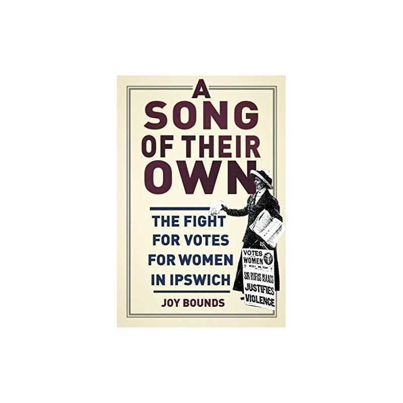 A Song of their Own: The Fight for Votes for Women in Ipswich by Bounds Book The