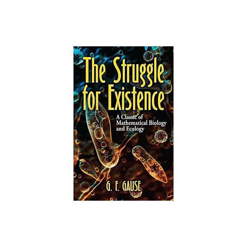 The Struggle for Existence: A Classic of Mathematical Biology... by Gause, G. F.