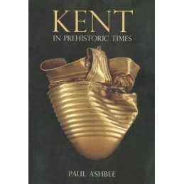 Kent in Prehistoric Times (Revealing History (Paperback)) by Ashbee Paperback