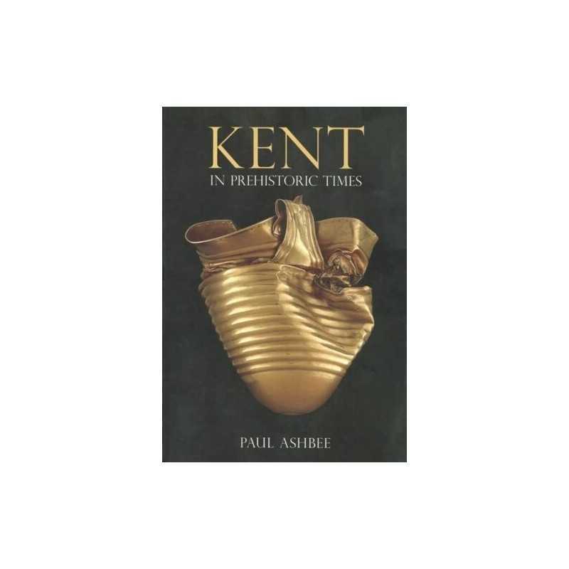 Kent in Prehistoric Times (Revealing History (Paperback)) by Ashbee Paperback