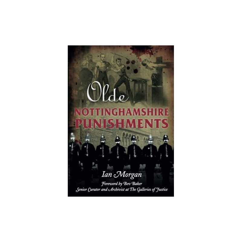 Olde Nottinghamshire Punishments by Morgan Book
