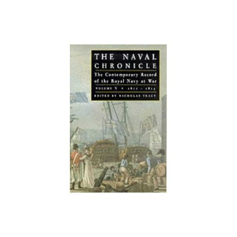 The Naval Chronicle: Contemporary Views of the War a...
