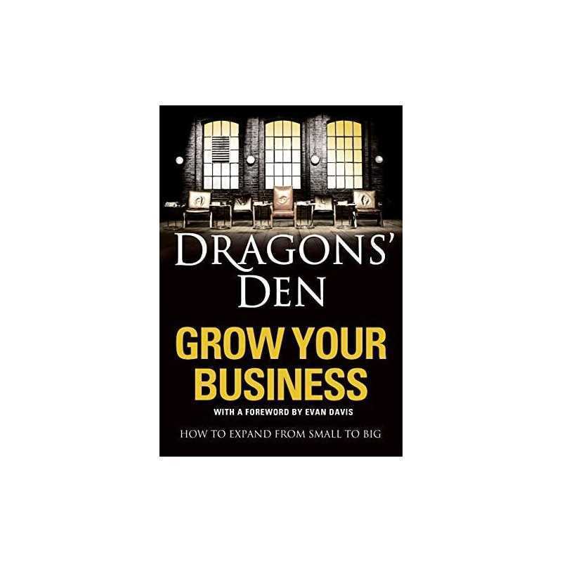 Dragons? Den: Grow Your Business: How to expand ... by Michael Heath Paperback