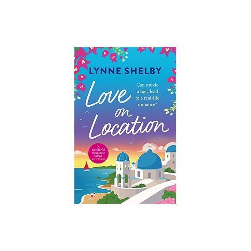Love on Location: An irresistibly romantic comedy full of su... by Shelby, Lynne