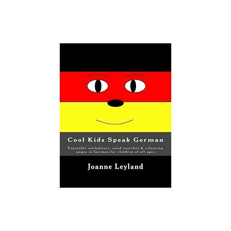Cool Kids Speak German: Enjoyable worksheets, word searche... by Leyland, Joanne