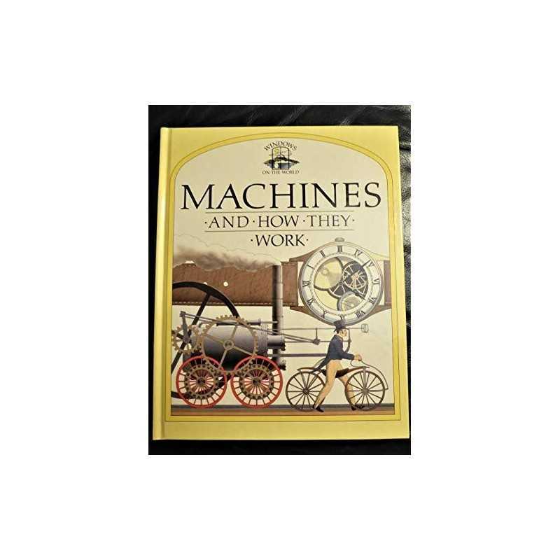 Machines and How They Work (Windows on..., David Burnie