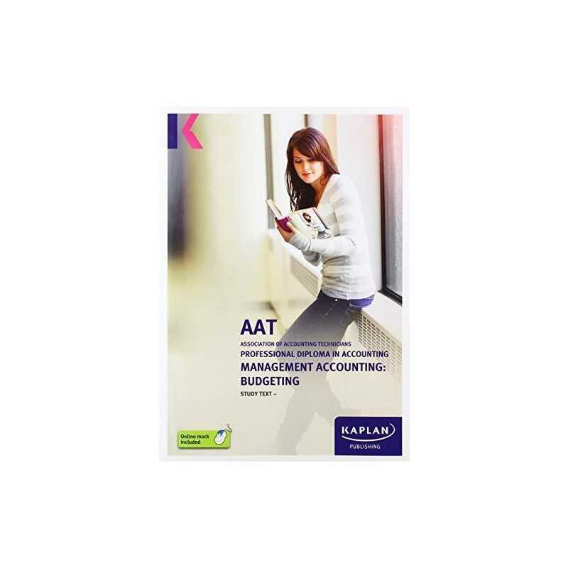 MANAGEMENT ACCOUNTING: BUDGETING - STUDY TEXT (Kaplan Aat) by KAPLAN PUBLISHING