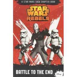 Star Wars Rebels: Battle to the End: A Star Wars Rebels Chapter ... by Lucasfilm