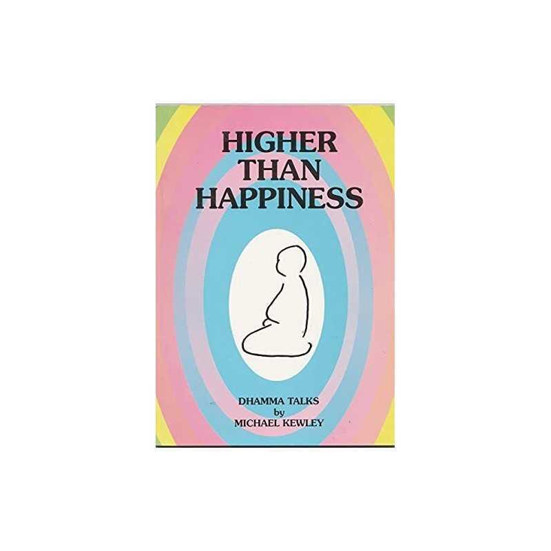 Higher Than Happiness: Dhamma Talks by Kewley, Michael Paperback Book