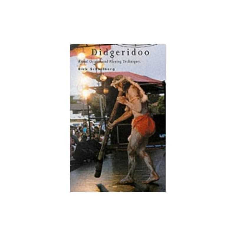 Didgeridoo: Ritual Origins and Playing Techniques by Schellberg, Dirk Paperback